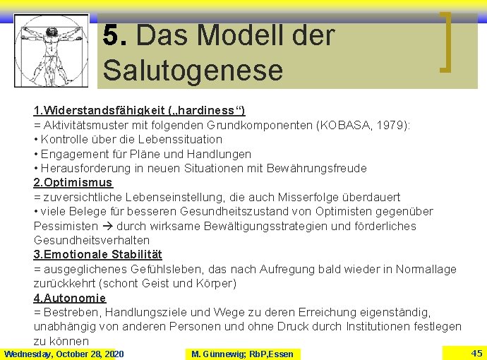 5. Das Modell der Salutogenese 1. Widerstandsfähigkeit („hardiness“) = Aktivitätsmuster mit folgenden Grundkomponenten (KOBASA,