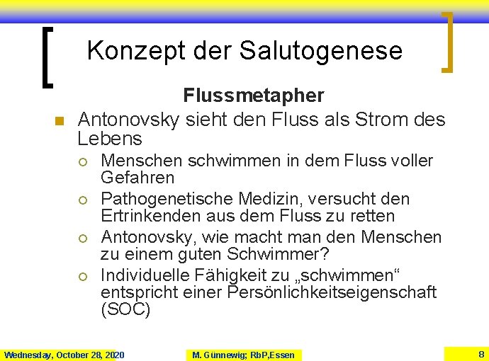 Konzept der Salutogenese n Flussmetapher Antonovsky sieht den Fluss als Strom des Lebens ¡