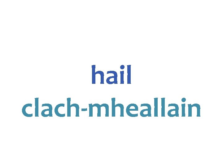 hail clach-mheallain 