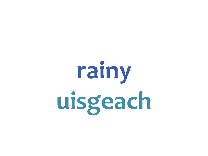 rainy uisgeach 