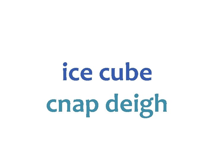 ice cube cnap deigh 