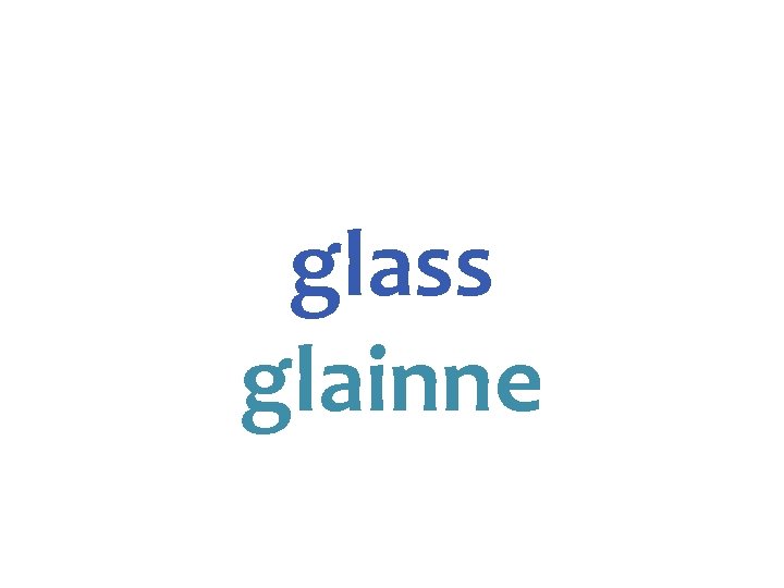 glass glainne 