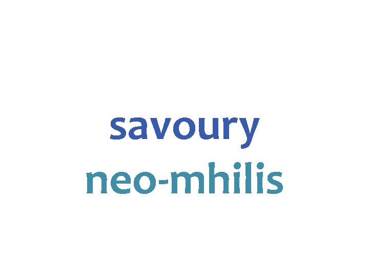 savoury neo-mhilis 