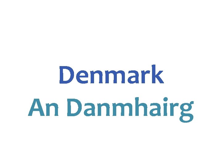 Denmark An Danmhairg 