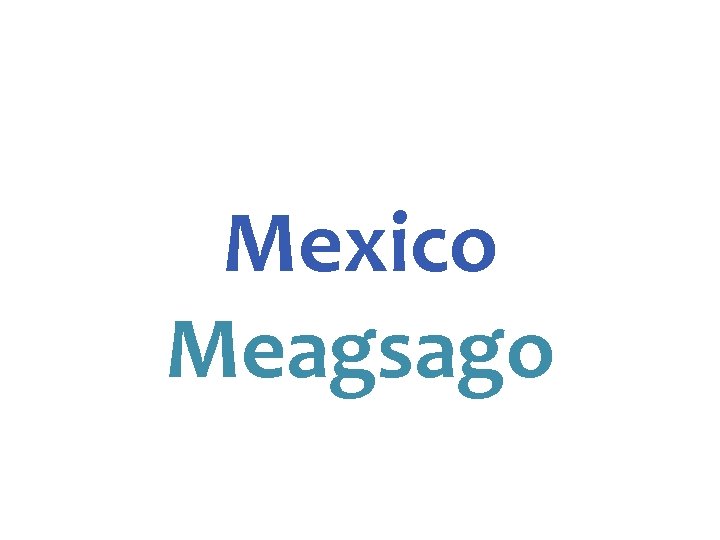 Mexico Meagsago 