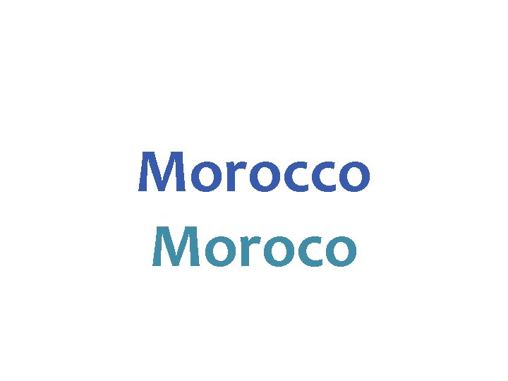Morocco Moroco 