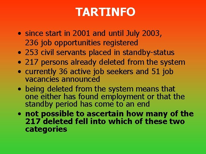 TARTINFO • since start in 2001 and until July 2003, 236 job opportunities registered