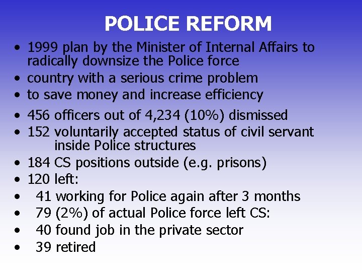 POLICE REFORM • 1999 plan by the Minister of Internal Affairs to radically downsize