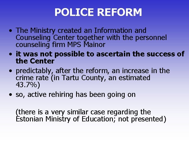 POLICE REFORM • The Ministry created an Information and Counseling Center together with the