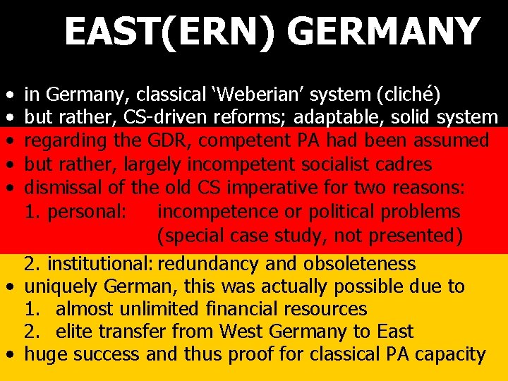 EAST(ERN) GERMANY • • • in Germany, classical ‘Weberian’ system (cliché) but rather, CS-driven