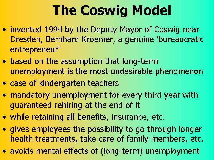 The Coswig Model • invented 1994 by the Deputy Mayor of Coswig near Dresden,