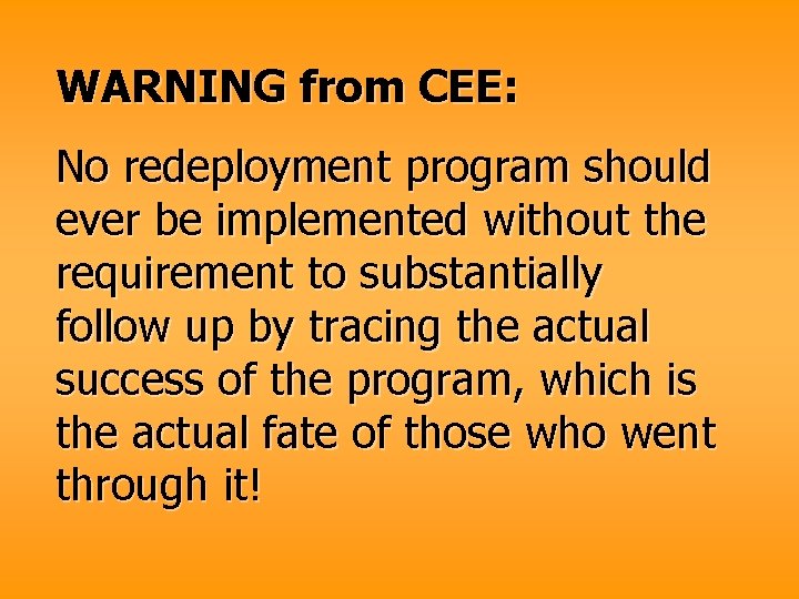 WARNING from CEE: No redeployment program should ever be implemented without the requirement to