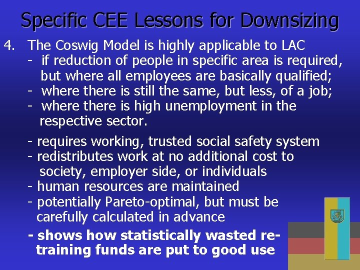 Specific CEE Lessons for Downsizing 4. The Coswig Model is highly applicable to LAC