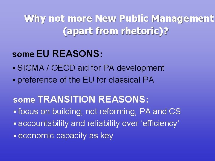 Why not more New Public Management (apart from rhetoric)? some EU REASONS: SIGMA /