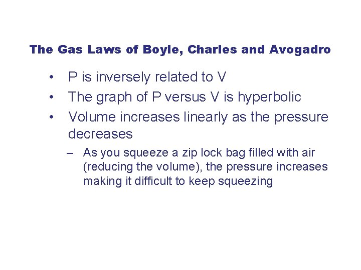The Gas Laws of Boyle, Charles and Avogadro • • • P is inversely