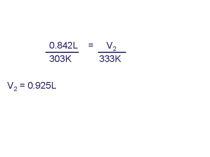 0. 842 L 303 K V 2 = 0. 925 L = V 2