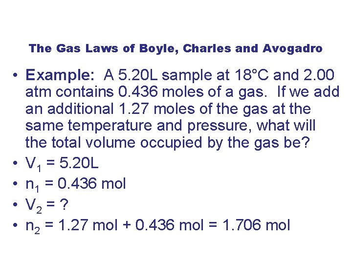 The Gas Laws of Boyle, Charles and Avogadro • Example: A 5. 20 L