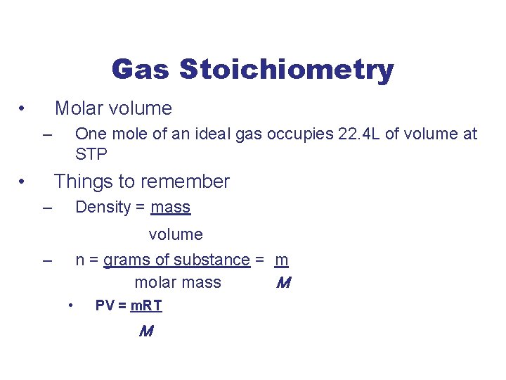 Gas Stoichiometry • Molar volume – • One mole of an ideal gas occupies