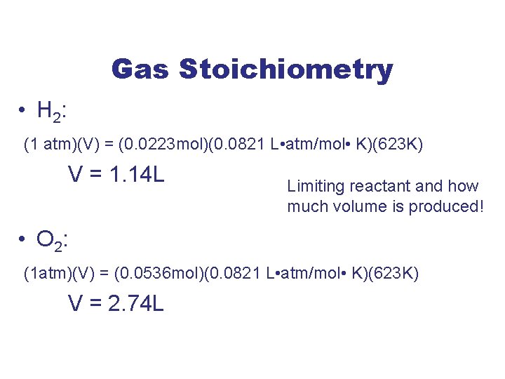 Gas Stoichiometry • H 2: (1 atm)(V) = (0. 0223 mol)(0. 0821 L •