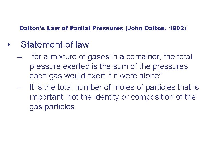 Dalton’s Law of Partial Pressures (John Dalton, 1803) • Statement of law – “for