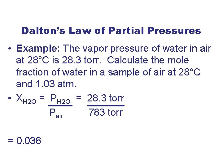 Dalton’s Law of Partial Pressures • Example: The vapor pressure of water in air