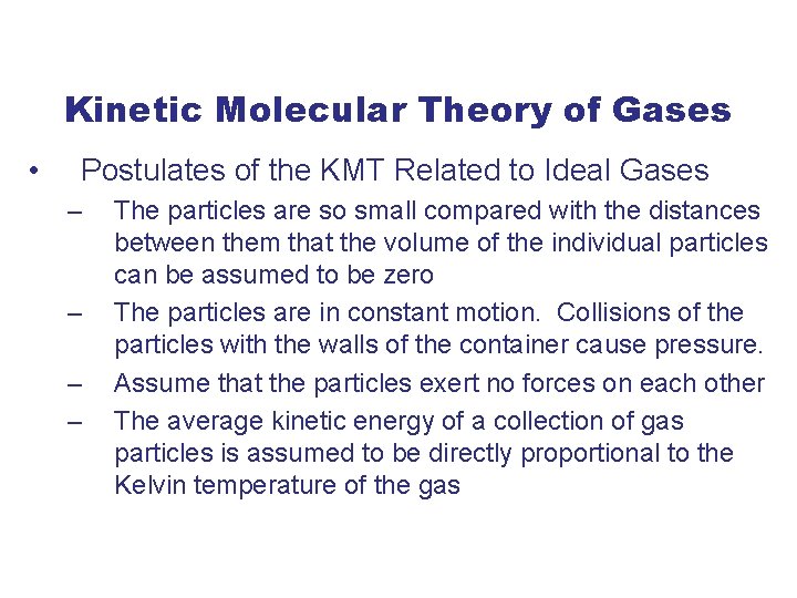 Kinetic Molecular Theory of Gases • Postulates of the KMT Related to Ideal Gases