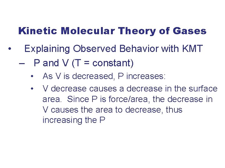 Kinetic Molecular Theory of Gases • Explaining Observed Behavior with KMT – P and