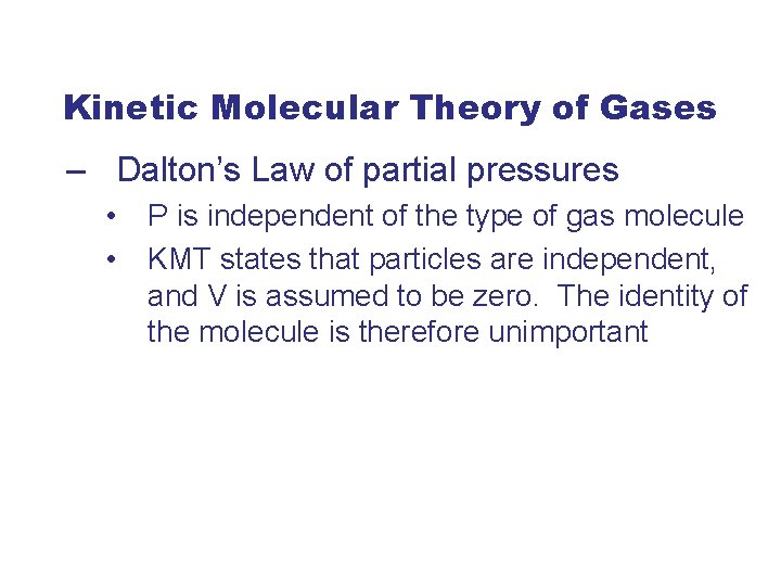 Kinetic Molecular Theory of Gases – Dalton’s Law of partial pressures • • P
