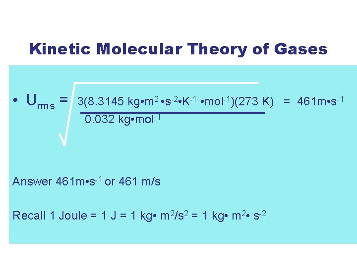 Kinetic Molecular Theory of Gases • Urms = 3(8. 3145 kg • m 2