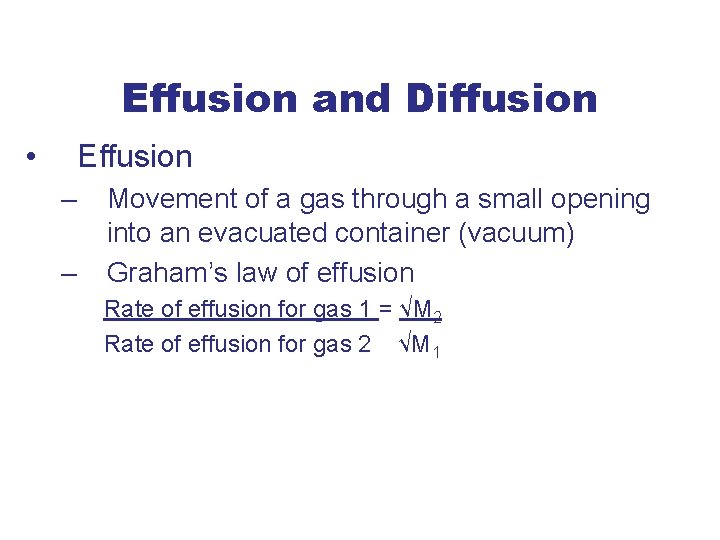 Effusion and Diffusion • Effusion – – Movement of a gas through a small