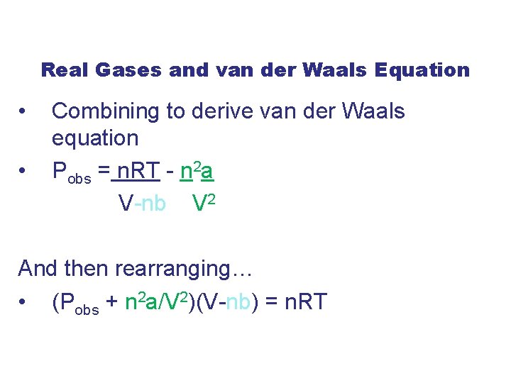 Real Gases and van der Waals Equation • • Combining to derive van der