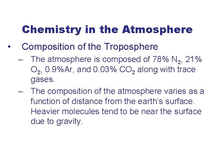 Chemistry in the Atmosphere • Composition of the Troposphere – The atmosphere is composed