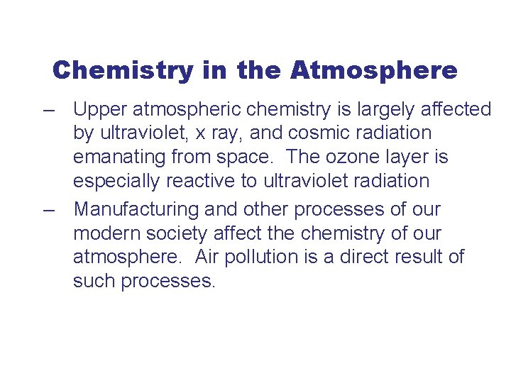 Chemistry in the Atmosphere – Upper atmospheric chemistry is largely affected by ultraviolet, x