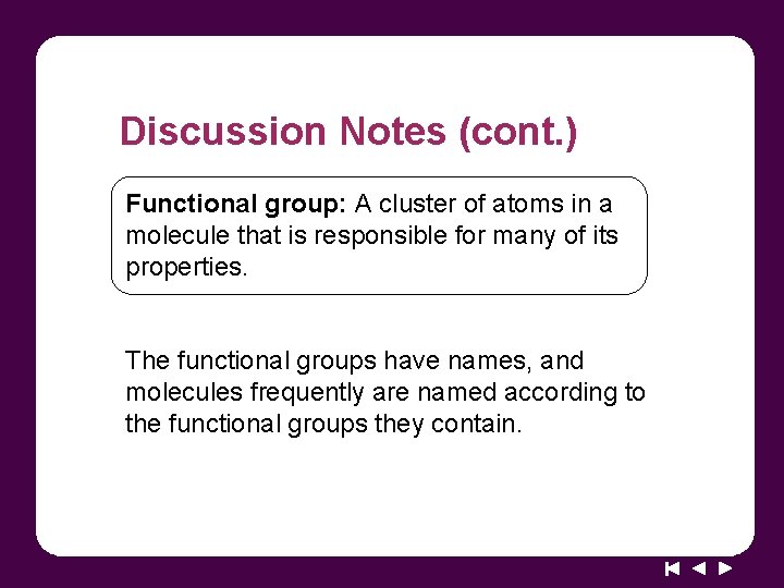 Discussion Notes (cont. ) Functional group: A cluster of atoms in a molecule that
