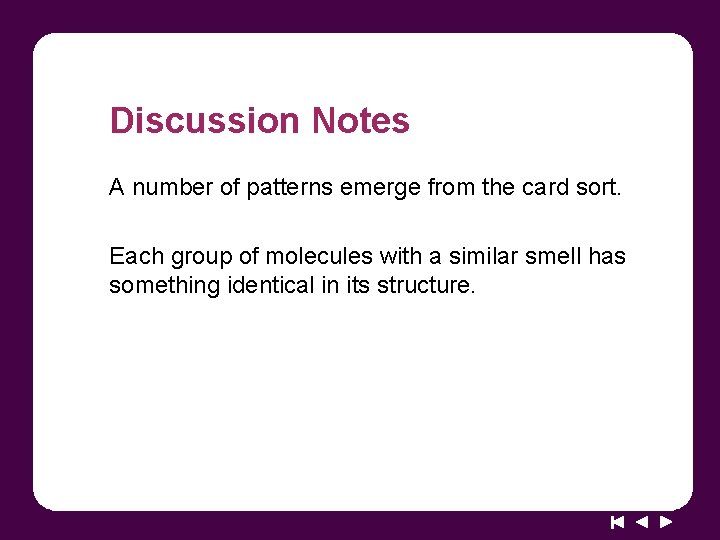 Discussion Notes A number of patterns emerge from the card sort. Each group of