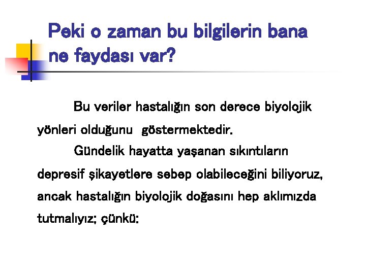 Peki o zaman bu bilgilerin bana ne faydası var? Bu veriler hastalığın son derece