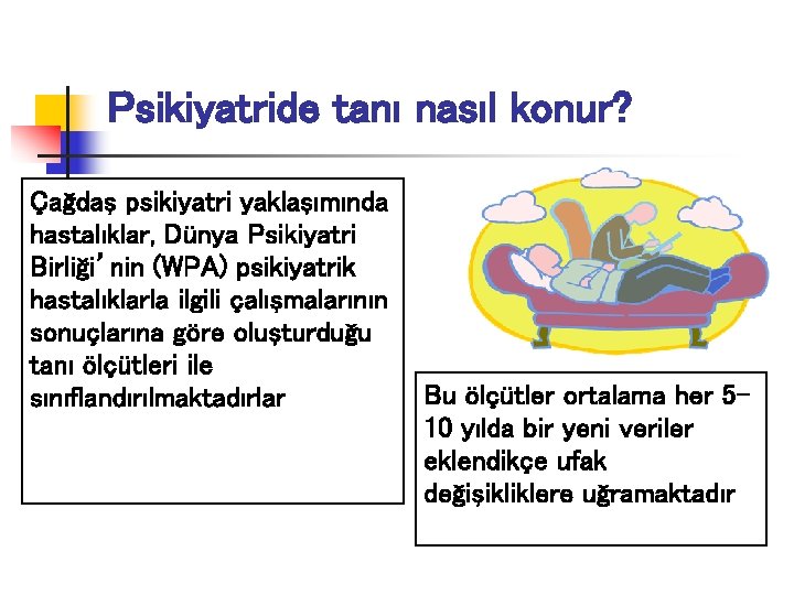 Psikiyatride tanı nasıl konur? Çağdaş psikiyatri yaklaşımında hastalıklar, Dünya Psikiyatri Birliği’nin (WPA) psikiyatrik hastalıklarla