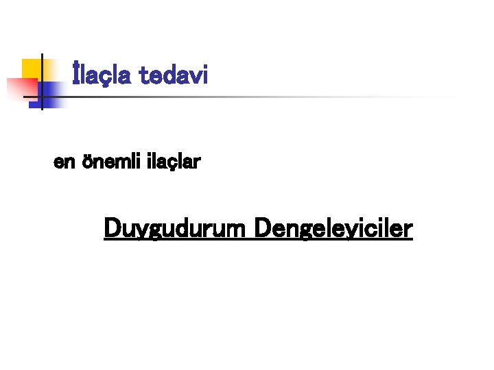 İlaçla tedavi en önemli ilaçlar Duygudurum Dengeleyiciler 