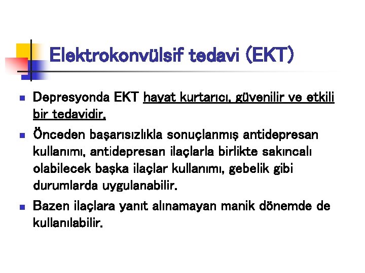 Elektrokonvülsif tedavi (EKT) n n n Depresyonda EKT hayat kurtarıcı, güvenilir ve etkili bir