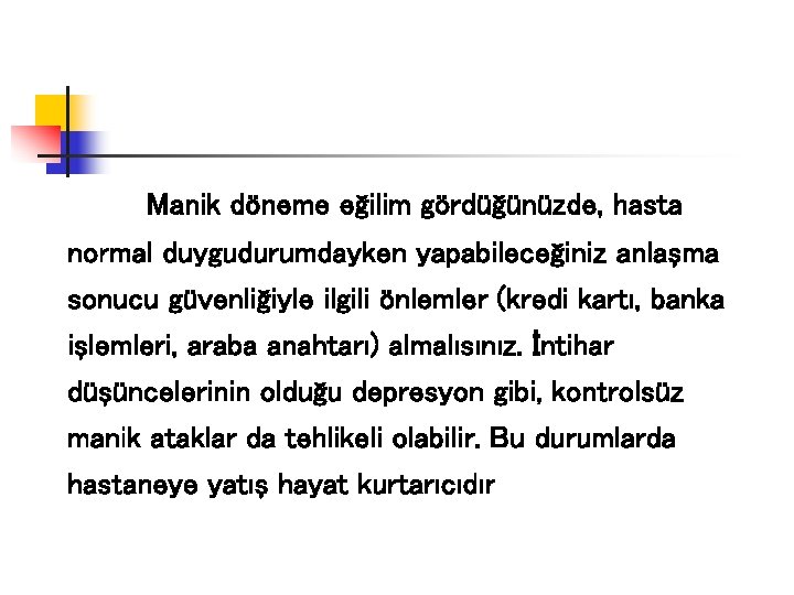 Manik döneme eğilim gördüğünüzde, hasta normal duygudurumdayken yapabileceğiniz anlaşma sonucu güvenliğiyle ilgili önlemler (kredi