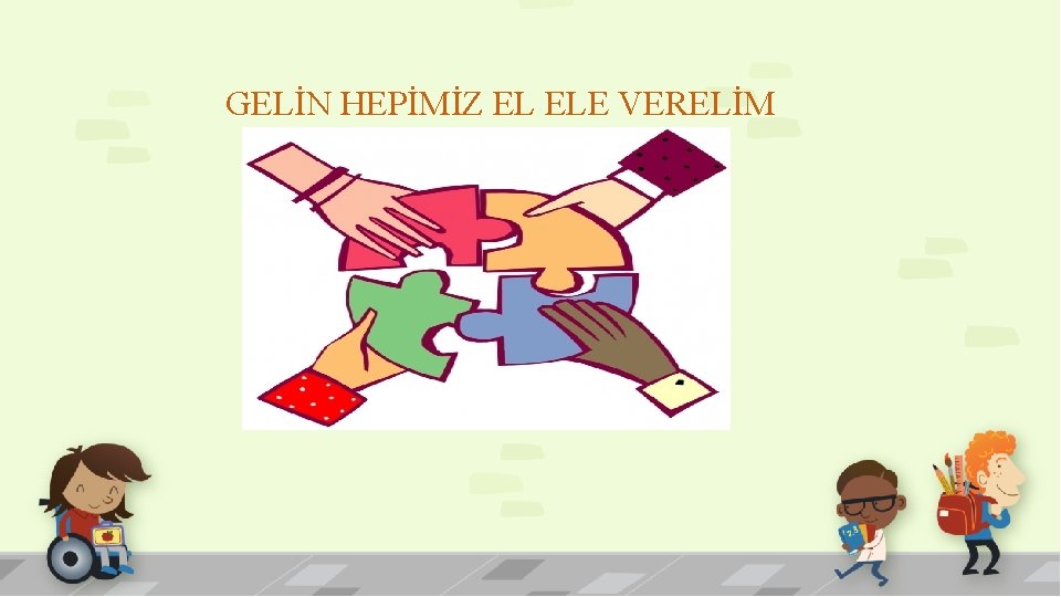 GELİN HEPİMİZ EL ELE VERELİM 