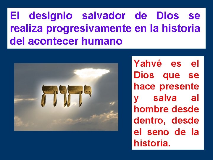 El designio salvador de Dios se realiza progresivamente en la historia del acontecer humano