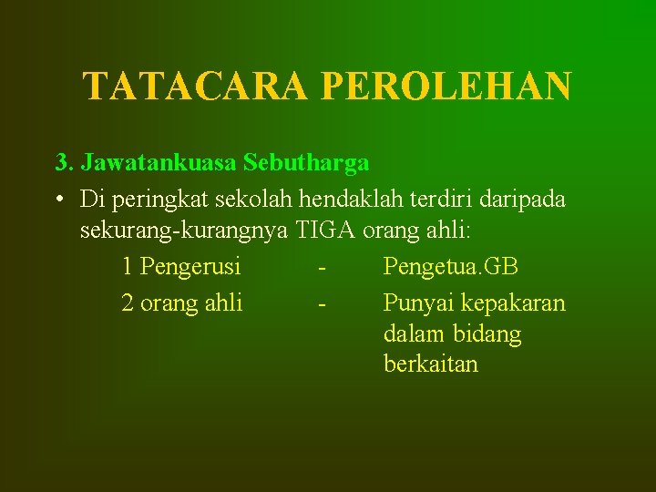 TATACARA PEROLEHAN 3. Jawatankuasa Sebutharga • Di peringkat sekolah hendaklah terdiri daripada sekurang-kurangnya TIGA