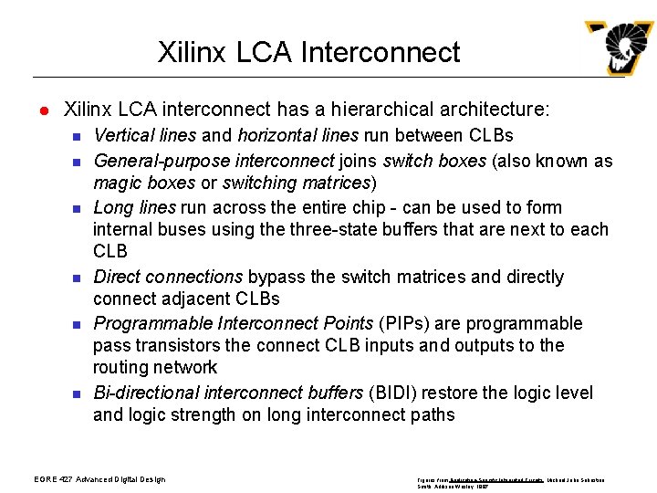 Xilinx LCA Interconnect l Xilinx LCA interconnect has a hierarchical architecture: n n n