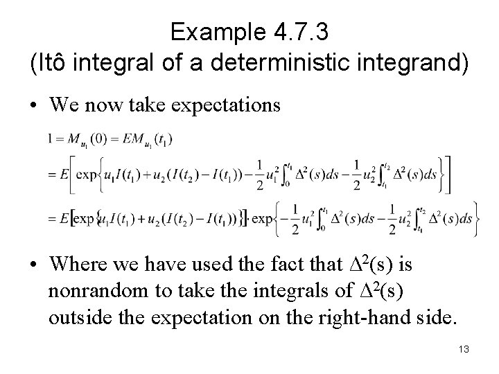 Example 4. 7. 3 (Itô integral of a deterministic integrand) • We now take