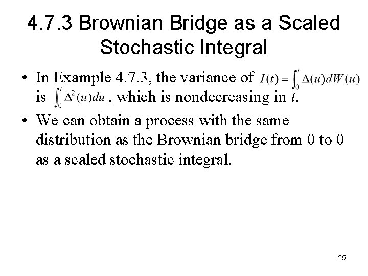 4. 7. 3 Brownian Bridge as a Scaled Stochastic Integral • In Example 4.