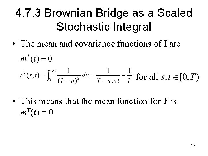 4. 7. 3 Brownian Bridge as a Scaled Stochastic Integral • The mean and