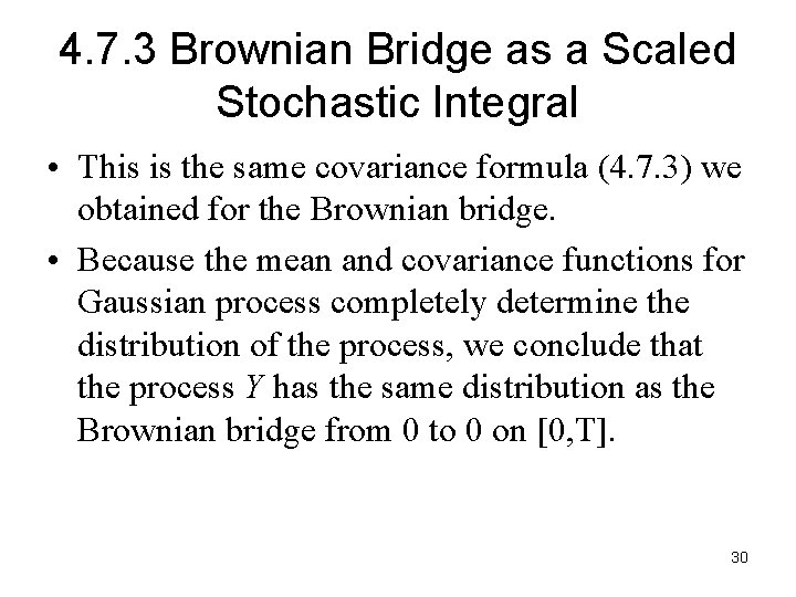4. 7. 3 Brownian Bridge as a Scaled Stochastic Integral • This is the