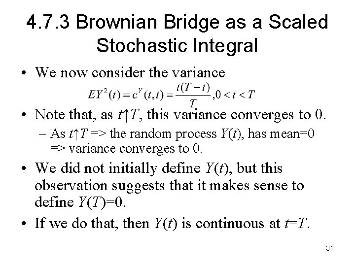 4. 7. 3 Brownian Bridge as a Scaled Stochastic Integral • We now consider