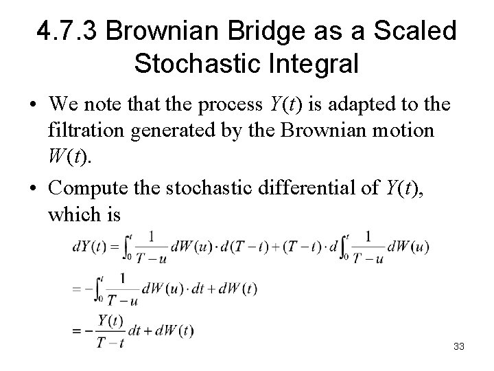 4. 7. 3 Brownian Bridge as a Scaled Stochastic Integral • We note that